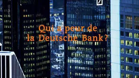 (Arte) Qui a peur de la Deutsche Bank ? (2017)