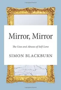 Mirror, Mirror: The Uses and Abuses of Self-Love