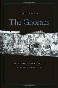 The Gnostics: Myth, Ritual, and Diversity in Early Christianity (Repost)