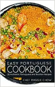 Easy Portuguese Cookbook: 50 Authentic Portuguese and Brazilian Recipes