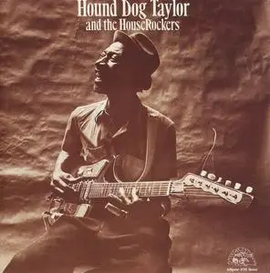 Hound Dog Taylor And The Houserockers - Hound Dog Taylor And The Houserockers (1971) [Reissue 1990] (Repost)