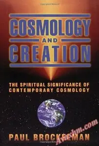 Cosmology and Creation: The Spiritual Significance of Contemporary Cosmology