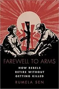 Farewell to Arms: How Rebels Retire Without Getting Killed