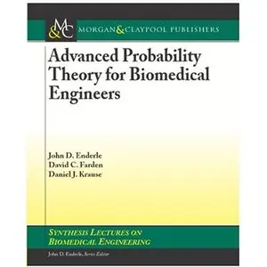 Advanced Probability Theory for Biomedical Engineers (Synthesis Lectures on Biomedical Engineering) by John D. Enderle