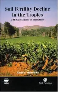 Soil fertility decline in the tropics: with case studies on plantations
