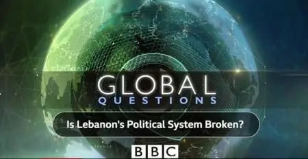 BBC - Global Questions: Is Lebanon's Political System Broken? (2020)