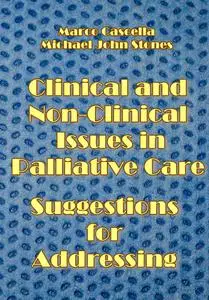 "Clinical and Non-Clinical Issues in Palliative Care: Suggestions for Addressing" ed. by Marco Cascella, Michael John Stones
