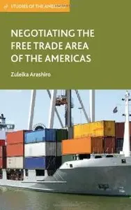 Negotiating the Free Trade Area of the Americas (Studies of the Americas)
