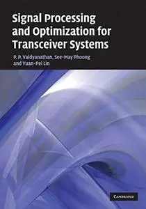 Signal Processing and Optimization for Transceiver Systems (Repost)
