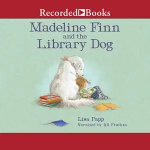 «Madeline Finn and the Library Dog» by Lisa Papp