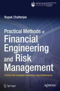 Practical Methods of Financial Engineering and Risk Management Tools for Modern Financial Professionals