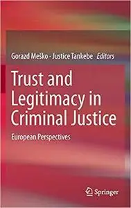 Trust and Legitimacy in Criminal Justice: European Perspectives