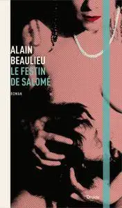 Alain Beaulieu - Le festin de Salomé