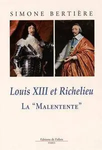 Simone Bertière, "Louis XIII et Richelieu, la "Malentente"