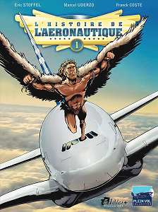 L'Histoire de l'Aeronautique - Tome 1 - Des origines à Blériot