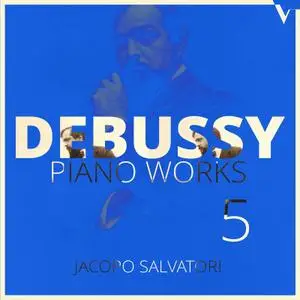 Jacopo Salvatori - Debussy - Piano Works, Vol. 5 (2021) [Official Digital Download 24/88]