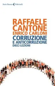 Corruzione e anticorruzione - Raffaele Cantone & Enrico Carloni (Repost)