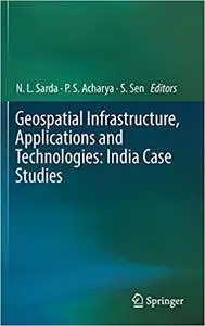 Geospatial Infrastructure, Applications and Technologies: India Case Studies