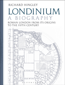 Londinium: A Biography : Roman London From Its Origins to the Fifth Century