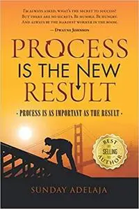 Process Is A New Result: Process Is As Important As The Result