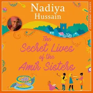 «The Secret Lives of the Amir Sisters» by Nadiya Hussain