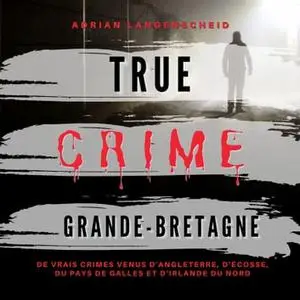 Adrian Langenscheid, "True Crime Grande-Bretagne"