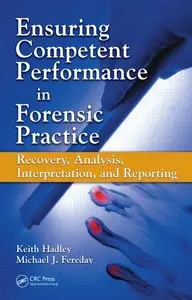 Ensuring Competent Performance in Forensic Practice: Recovery, Analysis, Interpretation, and Reporting (repost)