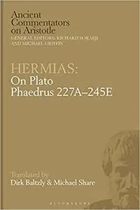 Hermias: On Plato Phaedrus 227A–245E