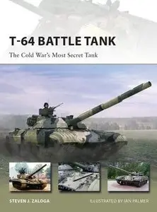 T-64 Battle Tank: The Cold War’s Most Secret Tank (Osprey New Vanguard 223)