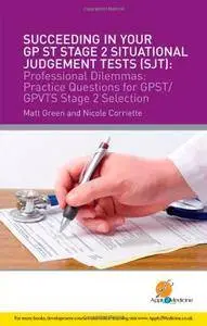 Succeeding in Your GP ST Stage 2 Situational Judgement Tests ( SJT )