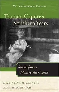 Truman Capote's Southern Years: Stories from a Monroeville Cousin, 25th Anniversary Edition