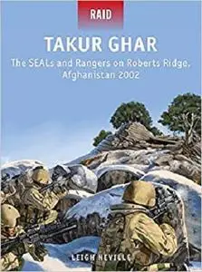 Takur Ghar: The SEALs and Rangers on Roberts Ridge, Afghanistan 2002 (Raid) [Repost]
