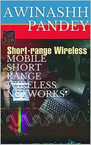 Mobile Short Range Wireless Networks