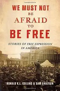 We Must Not Be Afraid to Be Free: Stories of Free Expression in America (Repost)