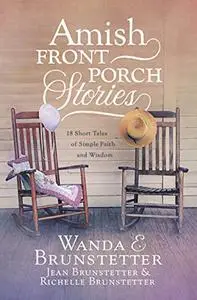 Amish Front Porch Stories: 18 Short Tales of Simple Faith and Wisdom