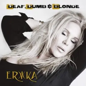 Erika - Deaf Dumb And Blonde (2016)