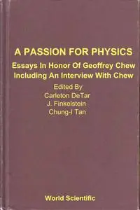 A Passion for Physics: Essays in Honor of Geoffrey Chew