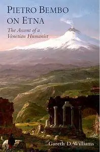 Pietro Bembo on Etna: The Ascent of a Venetian Humanist