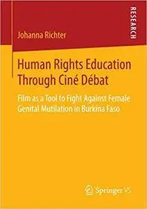 Human Rights Education Through Ciné Débat: Film as a Tool to Fight Against Female Genital Mutilation in Burkina Faso (Repost)