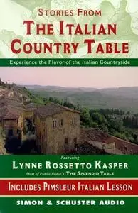 «The Stories from The Italian Country Table: Exploring the Culture of Italian Farmhouse Cooking» by Lynne Rossetto Kaspe
