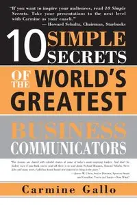 10 Simple Secrets of the Worlds Greatest Business Communicators