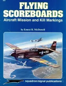 Squadron/Signal Publications 6061: Flying Scoreboards: Aircraft Mission and Kill Markings - Aircraft Specials series (Repost)