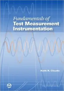 Fundamentals of Test Measurement Instrumentation (Repost)