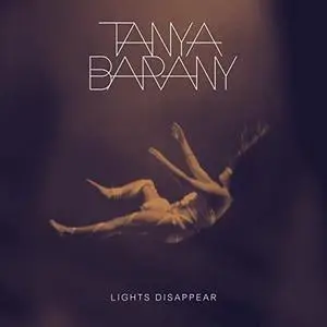 Tanya Barany - Lights Disappear (2019) [Official Digital Download]