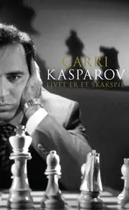 «Livet er et skakspil» by Garri Kasparov