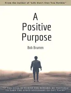 «A Positive Purpose» by Bob Brumm