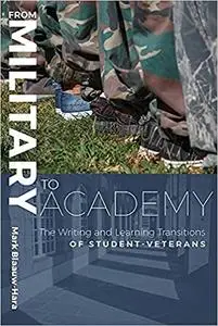 From Military to Academy: The Writing and Learning Transitions of Student-Veterans