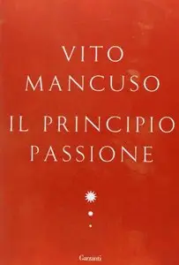 Vito Mancuso - Il principio passione