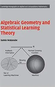 Algebraic Geometry and Statistical Learning Theory