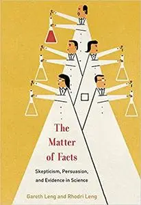 The Matter of Facts: Skepticism, Persuasion, and Evidence in Science